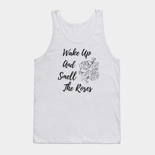 Wake Up And Smell The Roses Tank Top